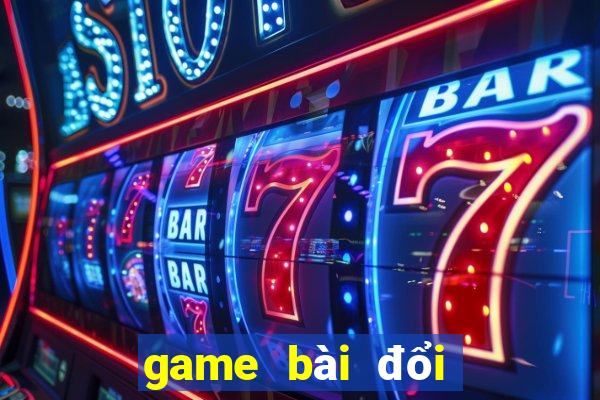 game bài đổi thưởng đăng ký nhận tiền