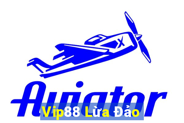 Vip88 Lừa Đảo