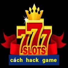 cách hack game liên quân