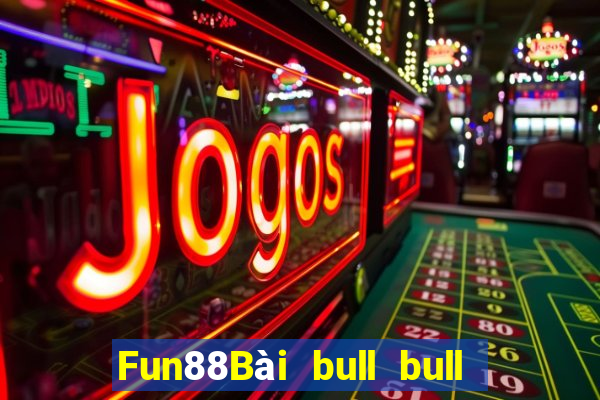 Fun88Bài bull bull ngưu Bailing