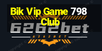 Bik Vip Game 798Club