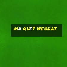 mã quét wechat