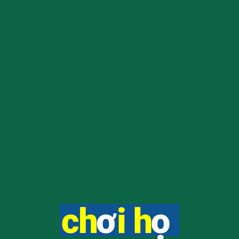 chơi họ