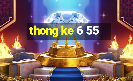 thong ke 6 55