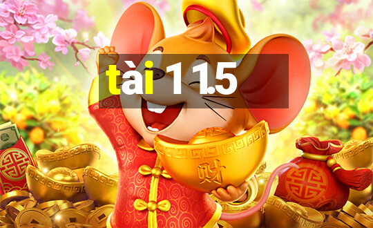 tài 1 1.5