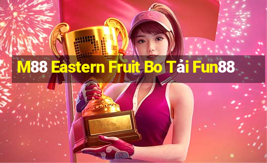 M88 Eastern Fruit Bo Tải Fun88