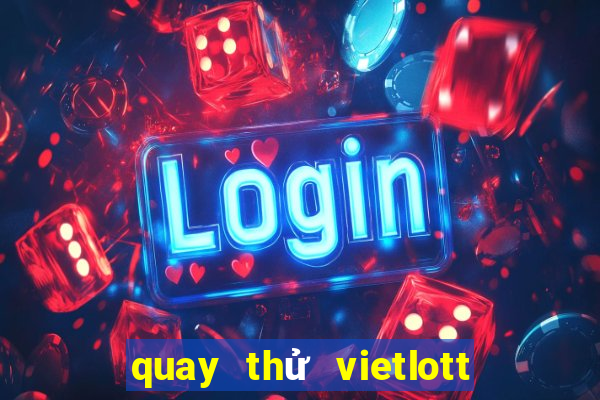 quay thử vietlott 6 45