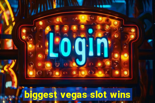 biggest vegas slot wins