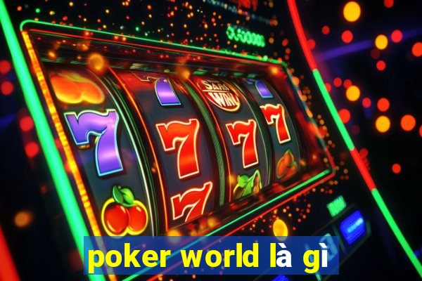 poker world là gì