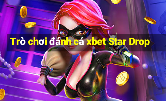 Trò chơi đánh cá xbet Star Drop