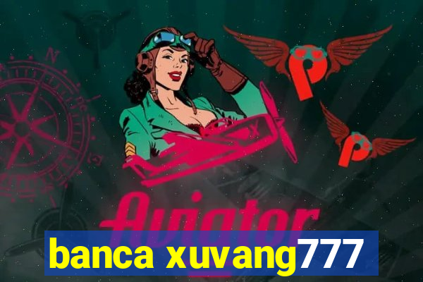 banca xuvang777