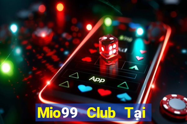 Mio99 Club Tại Game Bài Đổi The