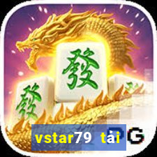 vstar79 tải xuống app