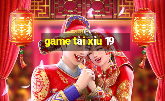 game tài xỉu 19