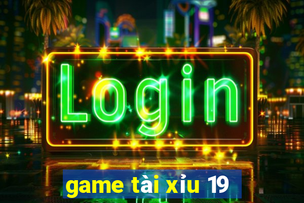 game tài xỉu 19