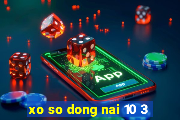 xo so dong nai 10 3