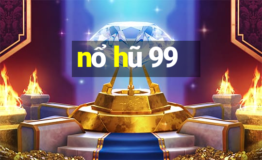 nổ hũ 99