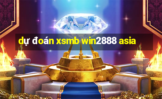 dự đoán xsmb win2888 asia