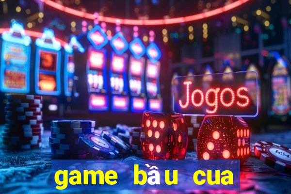 game bầu cua nổ hũ