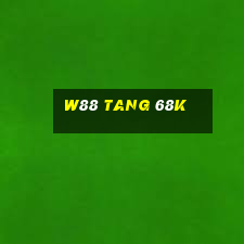 w88 tang 68k