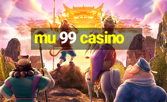 mu 99 casino