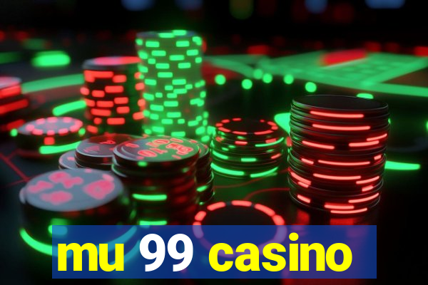 mu 99 casino