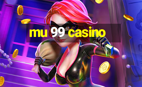 mu 99 casino