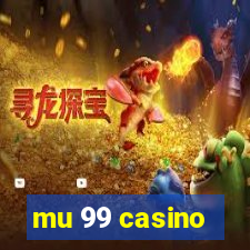 mu 99 casino