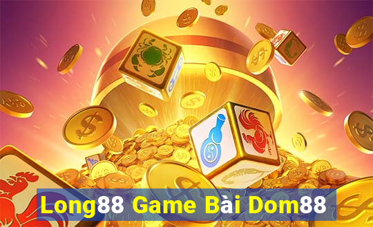 Long88 Game Bài Dom88