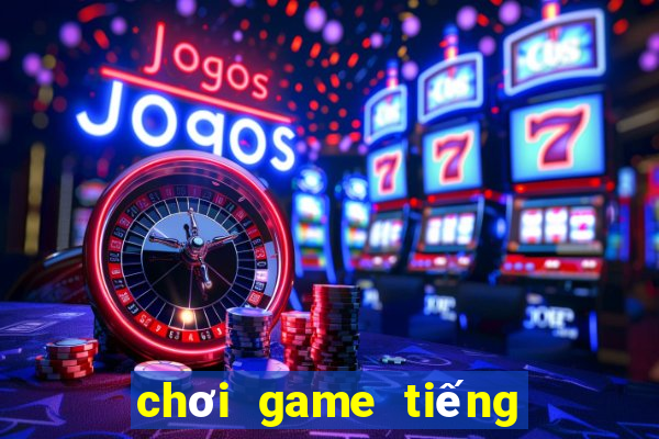 chơi game tiếng anh miễn phí