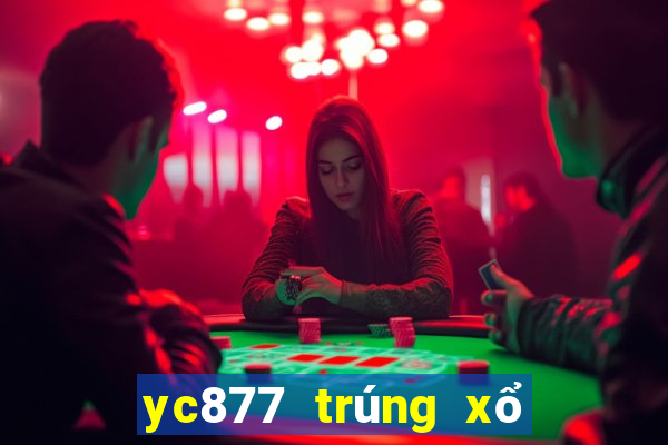 yc877 trúng xổ số trúng thưởng