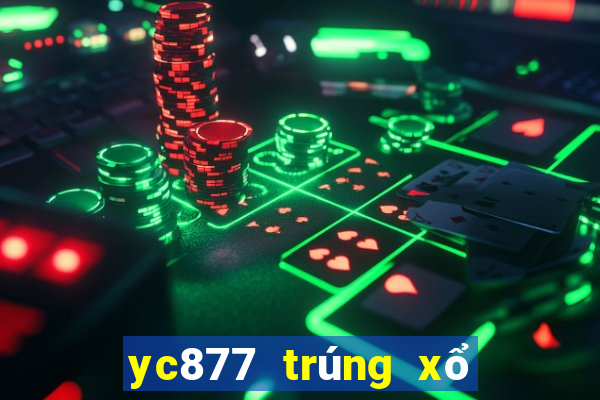 yc877 trúng xổ số trúng thưởng