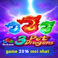 game 2016 moi nhat