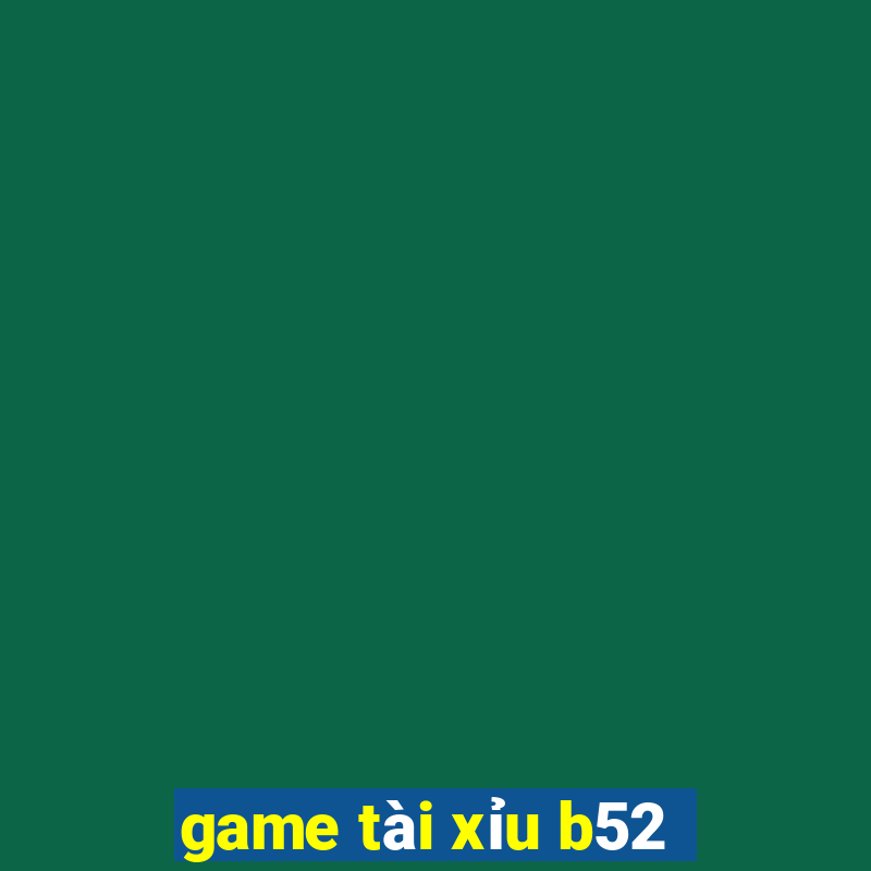 game tài xỉu b52