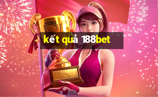 kết quả 188bet