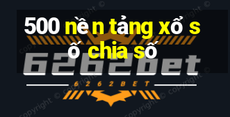 500 nền tảng xổ số chia số