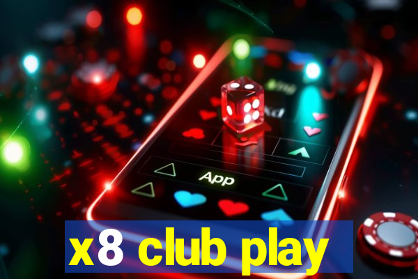 x8 club play