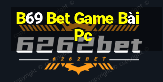 B69 Bet Game Bài Pc