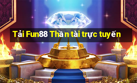 Tải Fun88 Thần tài trực tuyến