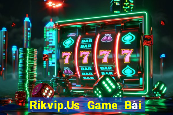 Rikvip.Us Game Bài Giải Trí