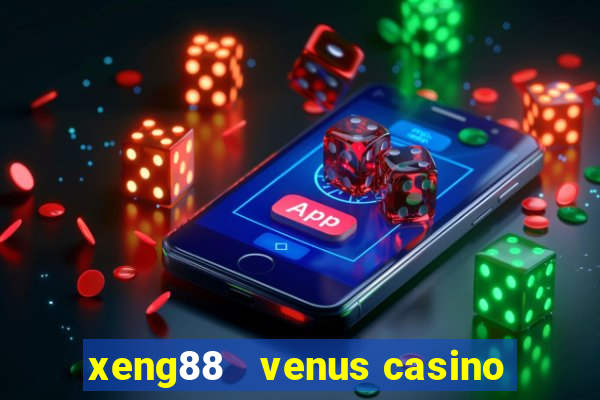 xeng88   venus casino