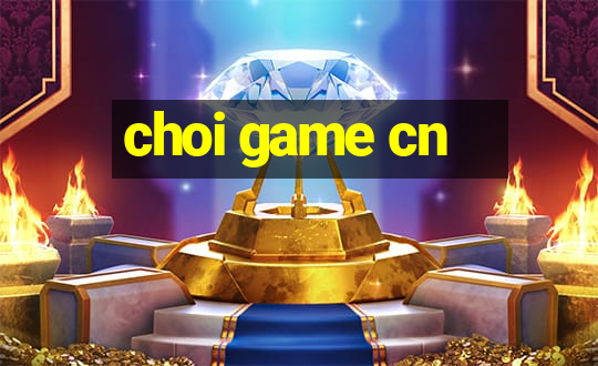 choi game cn