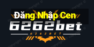 Đăng Nhập Cen