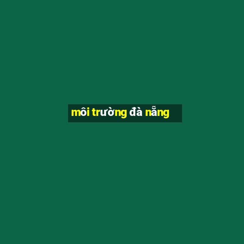 môi trường đà nẵng