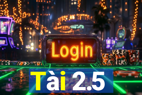 Tài 2.5