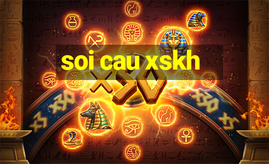 soi cau xskh