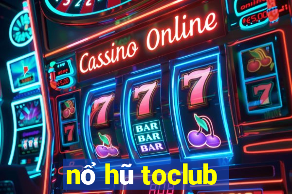 nổ hũ toclub