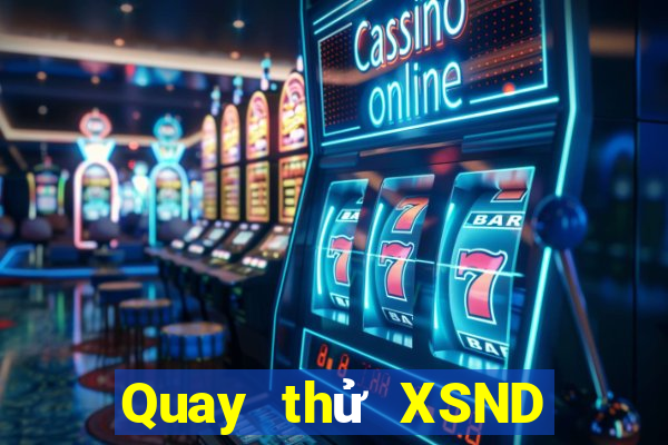 Quay thử XSND Thứ 4