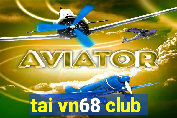 tai vn68 club