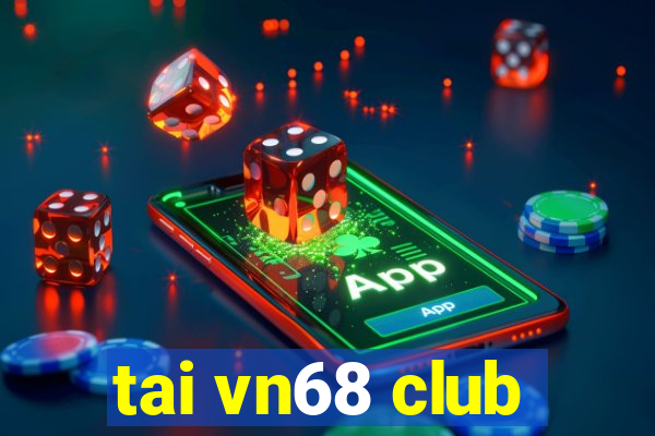 tai vn68 club